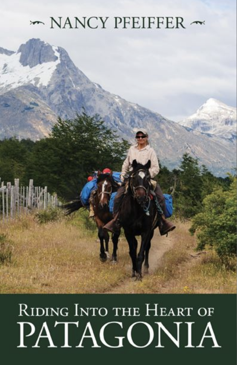Riding into the Heart of Patagonia by Nancy Pfieffer